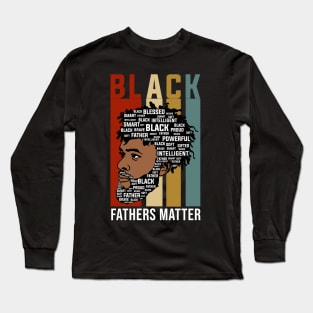 Black Fathers Matter, Black Fathers, Black Man Long Sleeve T-Shirt